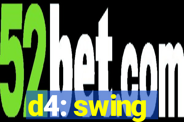 d4: swing